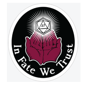 stickers that has two cupped hands with a shining d20 on 20 to with text along the bottom that says In fate We Trust